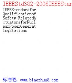 IEEEStd382-2006IEEEStandardforQualificationofSafety-RelatedActuatorsforNuclearPowerGeneratingStations