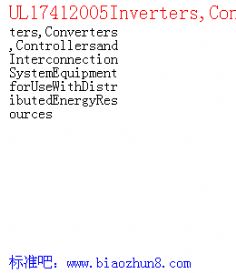 UL17412005Inverters,Converters,ControllersandInterconnectionSystemEquipmentforUseWithDistributedEnergyResources
