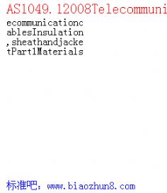 AS1049.12008TelecommunicationcablesInsulation,sheathandjacketPart1Materials