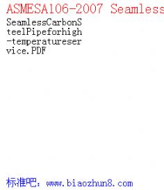 ASMESA106-2007 SeamlessCarbonSteelPipeforhigh-temperatureservice