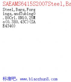 SAEAMS6415S2007Steel,Bars,Forgings,andTubing0.80Cr1.8Ni0.25Mo(0.380.43C (SAE4340 