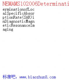 NEMAMS102006DeterminationofLocalSpecificAbsorptionRate(SAR)inDiagnosticMagneticResonanceImaging