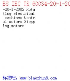 BS IEC TS 60034-20-1-2002 Rotating electrical machines Control motors Stepping motors