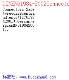 DINEN61984-2002Connectors-Safetyrequirementsandtests IEC619842001 ;GermanversionEN619842001 .