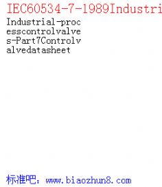 IEC60534-7-1989Industrial-processcontrolvalves-Part7Controlvalvedatasheet
