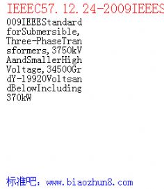 IEEEC57.12.24-2009IEEEStandardforSubmersible,Three-PhaseTransformers,3750kVAandSmallerHighVoltage,34500GrdY-19920VoltsandBelowIncluding370kW